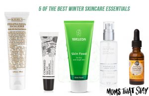 Mums That Slay 5 of the best Winter Skincare Essentials